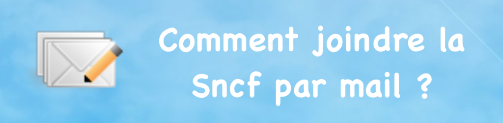 Service Client SNCF : Téléphone, Mail Et Adresse